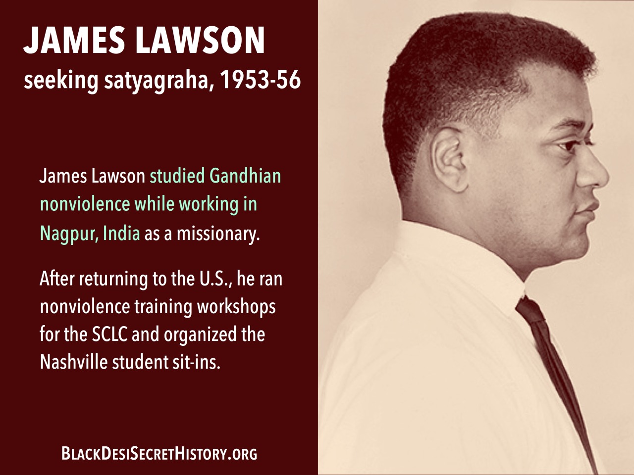 JAMES LAWSON, seeking satyagraha, 1953-56: James Lawson studied Gandhian nonviolence while working in Nagpur, India as a missionary. After returning to the U.S., he ran nonviolence training workshops for the SCLC and organized the Nashville student sit-ins.